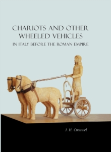 Chariots and Other Wheeled Vehicles in Italy Before the Roman Empire