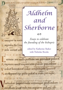 Image for Aldhelm and Sherborne: essays to celebrate the founding of the bishopric