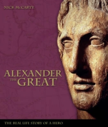 Image for Alexander the Great  : the real-life story of the world's greatest warrior king