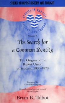 Image for The Search for a Common Identity : The Origins of the Baptist Union of Scotland 1800-1870