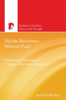 Image for Did the Reformers Misread Paul?: A Historical-Theological Critique of the New Perspective