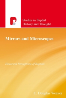 Image for Mirrors and Microscopes : Historical Perceptions of Baptists