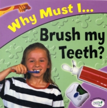 Image for Why must I-- brush my teeth?