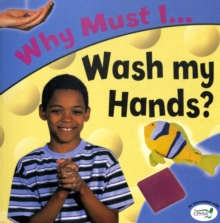 Image for Why must I-- wash my hands?