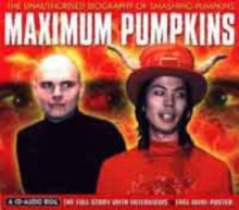 Image for Maximum "Smashing Pumpkins" : The unauthorised Biography of "Smashing Pumpkins"