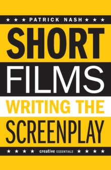 Image for Short films: writing the screenplay