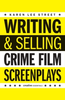 Image for Writing and Selling Crime Film Screenplays