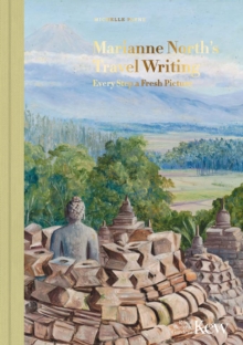 Marianne North’s Travel Writing: Every Step a Fresh Picture