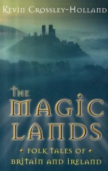 Image for The magic lands  : folk tales of Britain and Ireland