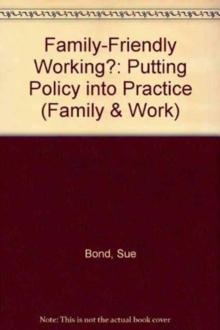 Image for Family-friendly working?  : putting policy into practice