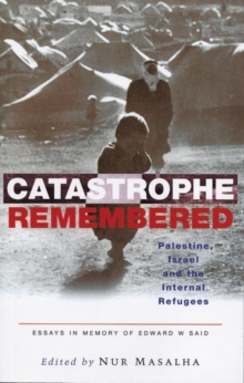 Image for Catastrophe remembered  : Palestine, Israel, and the internal refugees