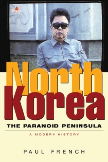 Image for North Korea  : the paranoid peninsula - a modern history