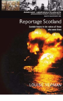 Image for Reportage Scotland  : Scottish history in the voices of those who were there