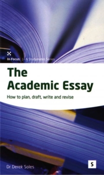 Image for The academic essay  : how to plan, draft, revise, and write essays
