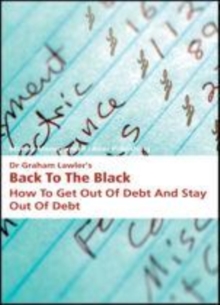 Image for Back to the black: how to get out of debt and stay out of debt