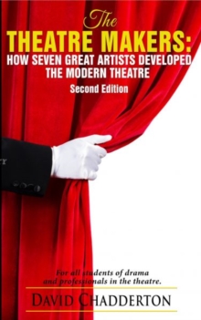 Image for The theatre makers  : how seven great artists shaped the modern theatre