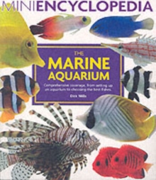 Image for The marine aquarium  : comprehensive coverage, from setting up an aquarium to choosing the best fishes