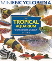 Image for The tropical aquarium  : comprehensive coverage, from setting up an aquarium to choosing the best fishes