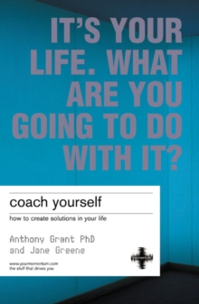 Coach Yourself: How To Create Solutions In Your Life