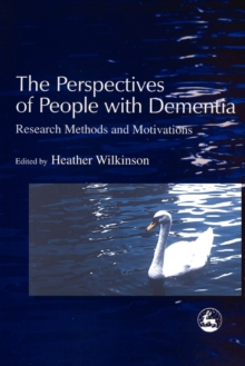 Image for The perspectives of people with dementia  : research methods and motivations
