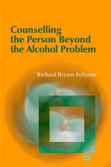 Image for Counselling the Person Beyond the Alcohol Problem