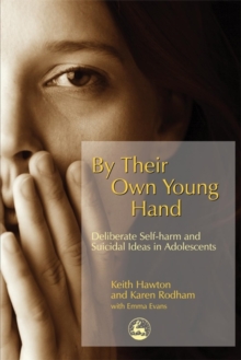 Image for By their own young hand  : deliberate self-harm and suicidal ideas in adolescents