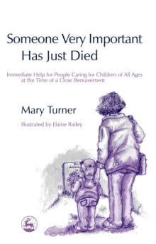 Image for Someone very important has just died  : immediate help for people caring for children of all ages at the time of a close bereavement