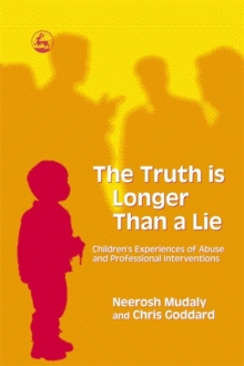 Image for The truth is longer than a lie  : children's experiences of abuse and professional interventions