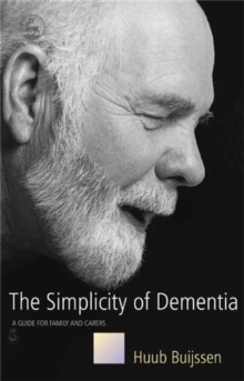 The Simplicity of Dementia: A Guide for Family and Carers