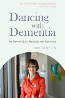 Image for Dancing with dementia  : my story of living positively with dementia