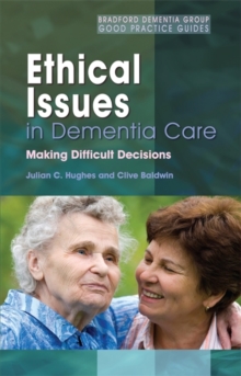 Image for Ethical issues in dementia care  : making difficult decisions
