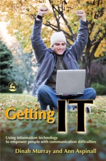 Image for Getting IT  : using information technology to empower people with communication difficulties