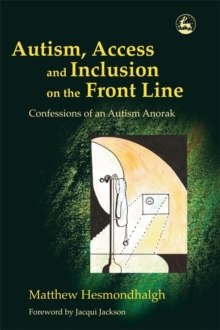 Image for Autism, access and inclusion on the front line  : confessions of an autism anorak