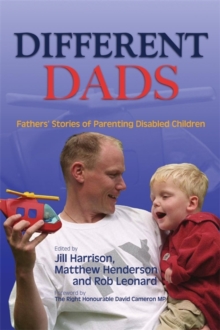 Image for Different dads  : fathers' stories of parenting disabled children