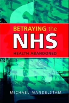 Image for Betraying the NHS  : health abandoned