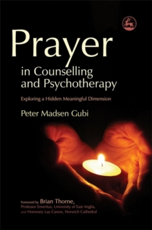 Image for Prayer in counselling and psychotherapy  : exploring a hidden meaningful dimension