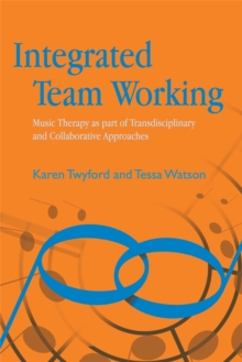 Image for Integrated team working  : music therapy as part of transdisciplinary and collaborative approaches
