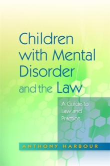 Image for Children with mental disorder and the law  : a guide to law and practice