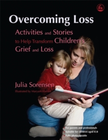 Image for Overcoming loss  : activities and stories to help transform children's grief and loss
