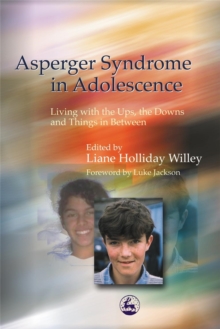Image for Asperger Syndrome in adolescence  : living with the ups, the downs and things in between