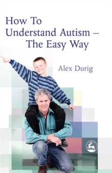 Image for How to understand autism  : the easy way