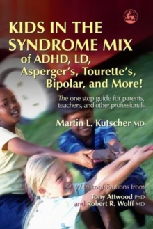 Image for Kids in the syndrome mix of ADHD, LD, Asperger's, Tourette's, bipolar, and more!  : the one stop guide for parents, teachers, and other professionals