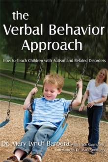 The Verbal Behavior Approach: How to Teach Children with Autism and Related Disorders