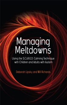 Image for Managing meltdowns  : using the S.C.A.R.E.D calming technique with children and adults with autism