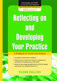Image for Reflecting on and developing your practice  : a workbook for social care workers