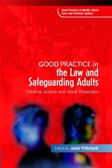 Image for Good practice in the law and safeguarding adults  : criminal justice and adult protection