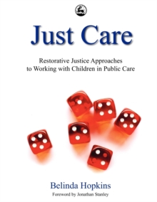 Image for Just care  : restorative justice approaches to working with children in public care