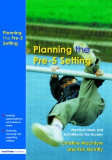 Image for Planning the pre-5 setting  : practical ideas and activities for the nursery