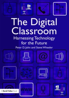 Image for The digital classroom  : harnessing technology for the future of learning and teaching