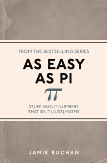 Image for As easy as Pi: stuff about numbers that isn't (just) maths